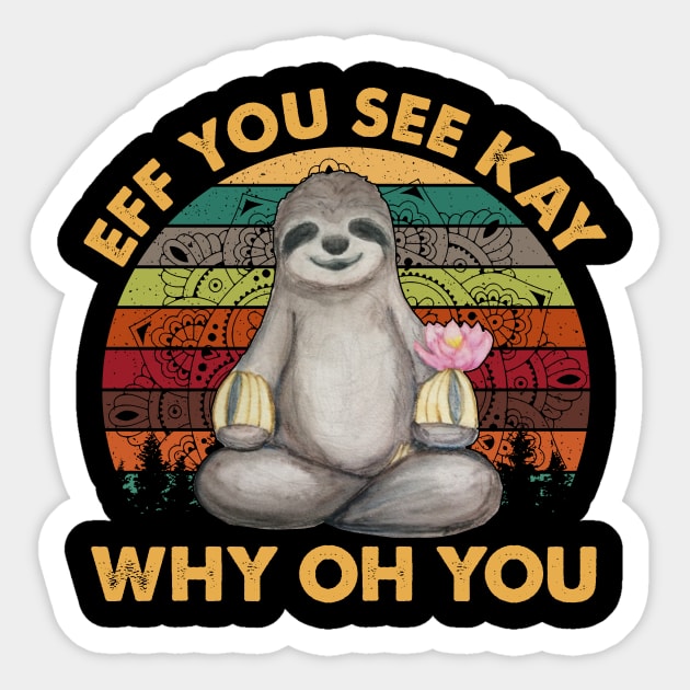 Vintage Sloth Eff You See Kay Why Oh You Sloth Yoga Sticker by celestewilliey